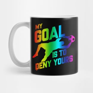 Rainbow My Goal Is To Deny Yours Soccer Goalie Mug